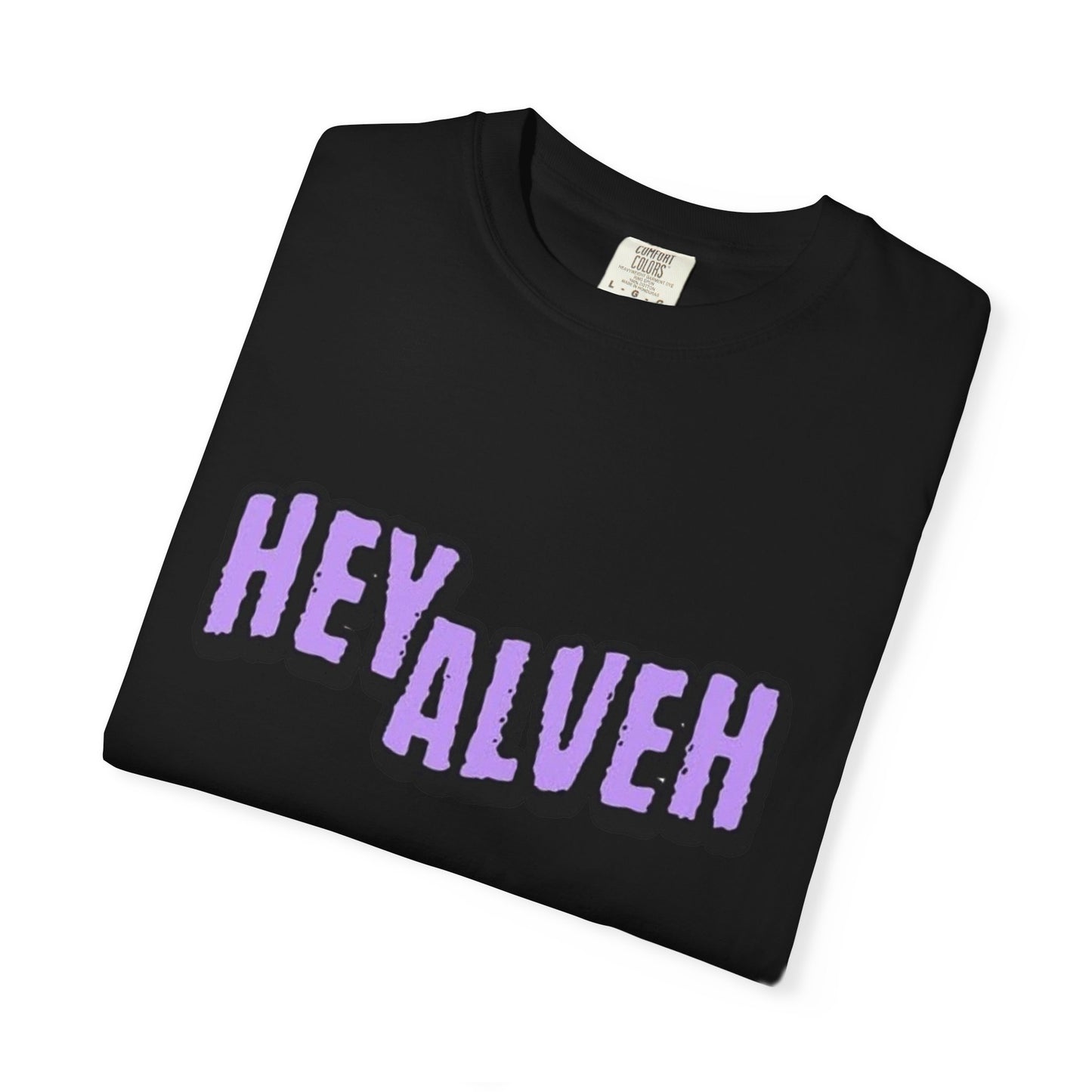 Hey Alveh Unisex Garment-Dyed T-shirt